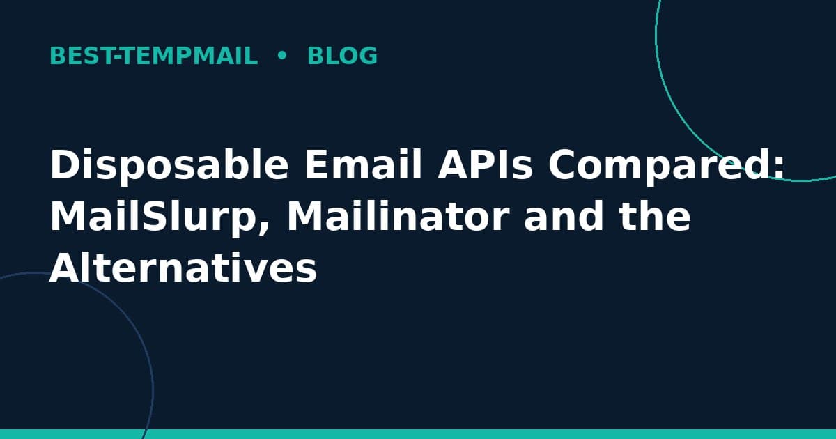 Disposable Email APIs Compared: MailSlurp, Mailinator and the Alternatives