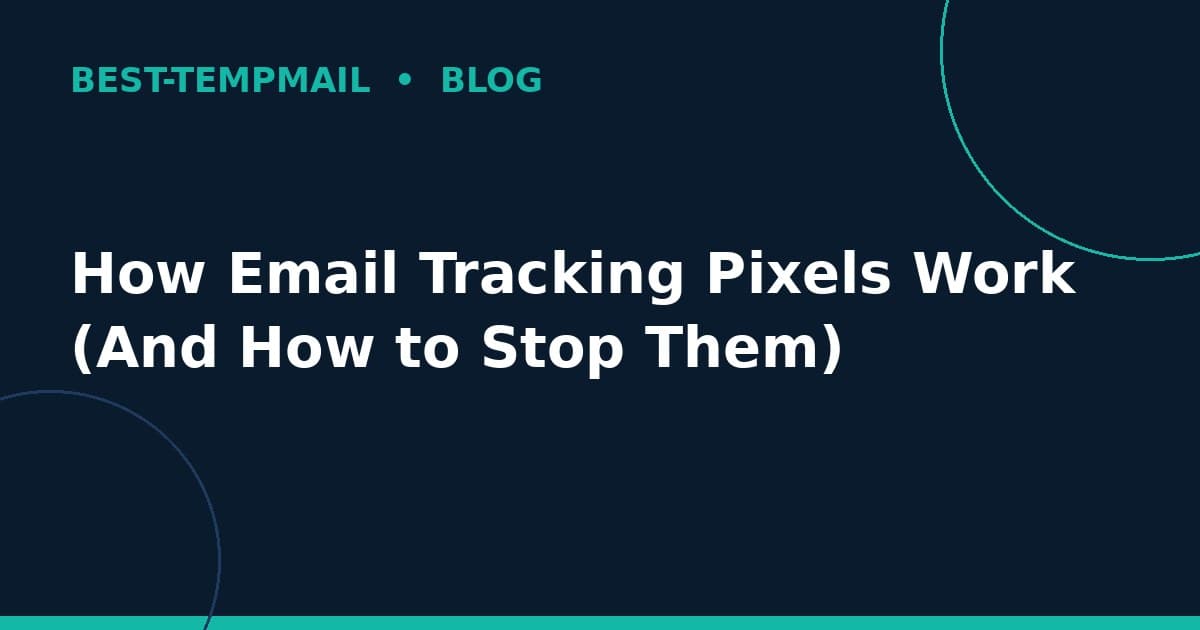 How Email Tracking Pixels Work (And How to Stop Them)