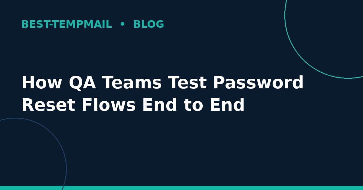 How QA Teams Test Password Reset Flows End to End