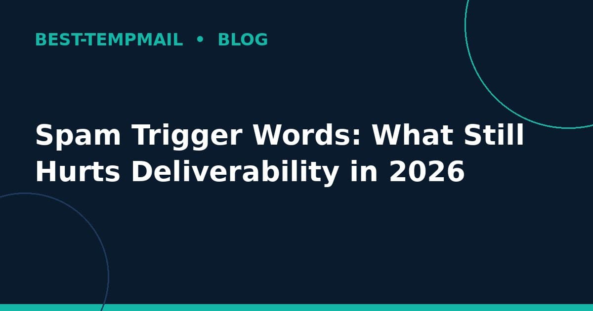 Spam Trigger Words: What Still Hurts Deliverability in 2026