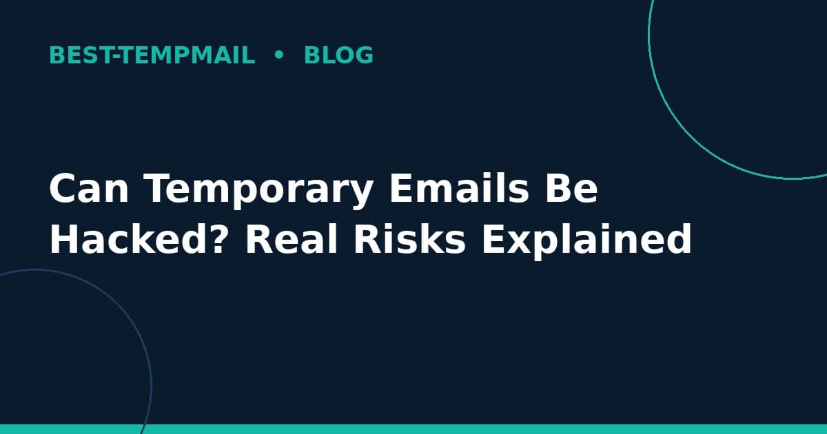 Can Temporary Emails Be Hacked? Real Risks Explained