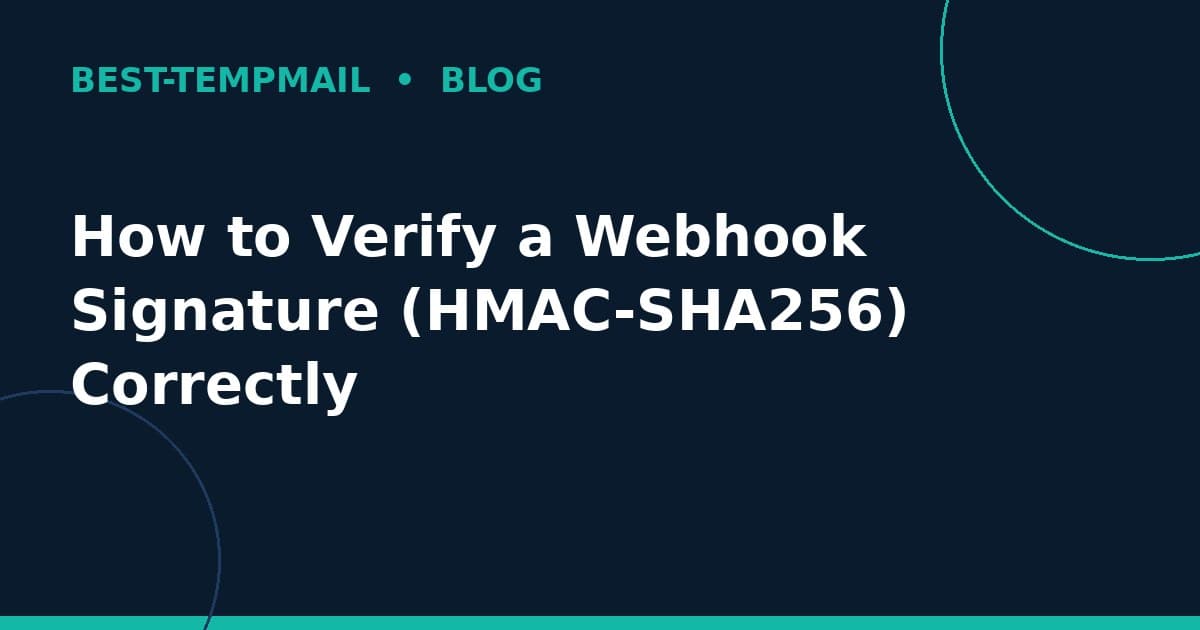 How to Verify a Webhook Signature (HMAC-SHA256) Correctly