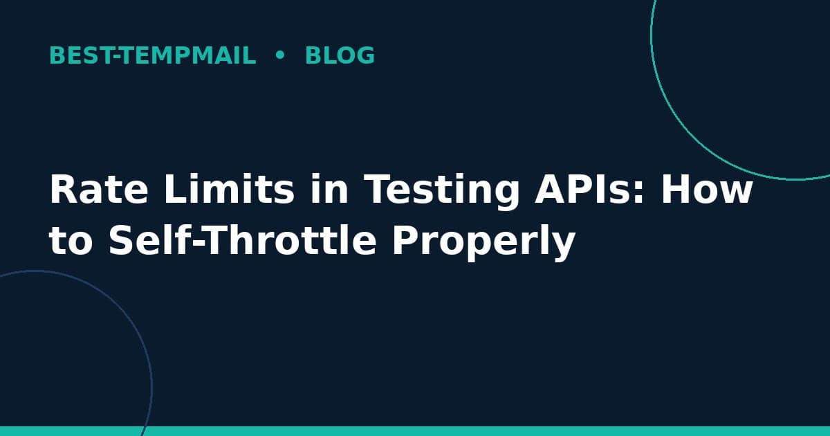 Rate Limits in Testing APIs: How to Self-Throttle Properly